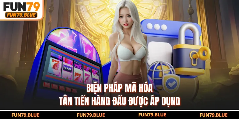 Biện pháp mã hóa tân tiến hàng đầu được áp dụng