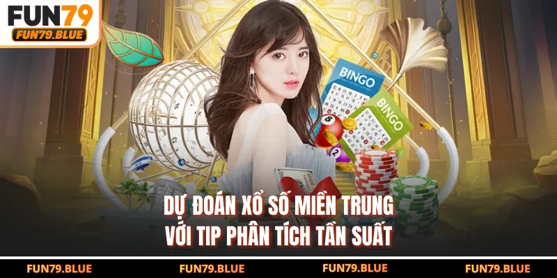 Dự đoán xổ số miền Trung với tip phân tích tần suất